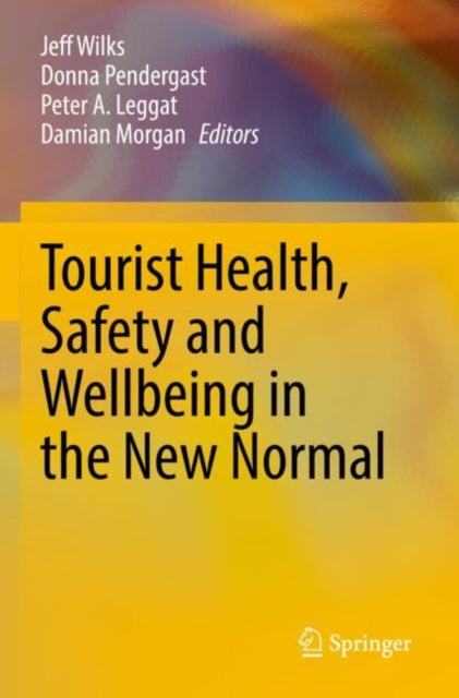 Book cover of: Tourist Health, Safety and Wellbeing in the New Normal. By: Jeff Wilks