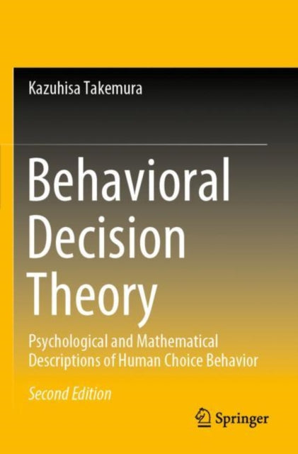 Book cover of: Behavioral Decision Theory. By: Kazuhisa Takemura
