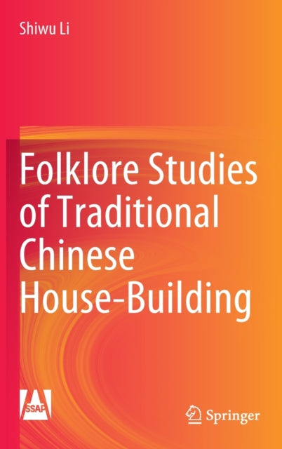 Book cover of: Folklore Studies of Traditional Chinese House-Building. By: Shiwu Li