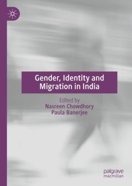 Book cover of: Gender, Identity and Migration in India. By: Nasreen Chowdhory