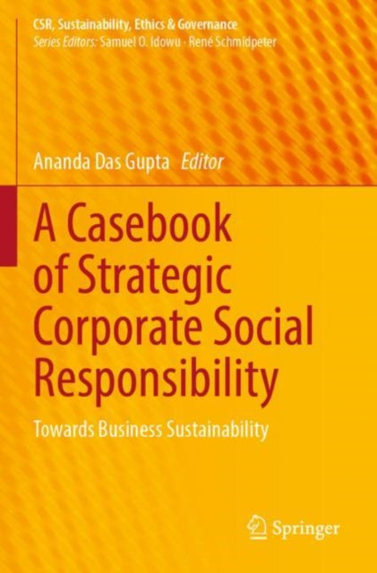 Book cover of: Casebook of Strategic Corporate Social Responsibility. By: Ananda Das Gupta