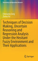 Book cover of: Techniques of Decision Making, Uncertain Reasoning and Regression Analysis Under the Hesitant Fuzzy Environment and Their Applications. By: Zeshui Xu