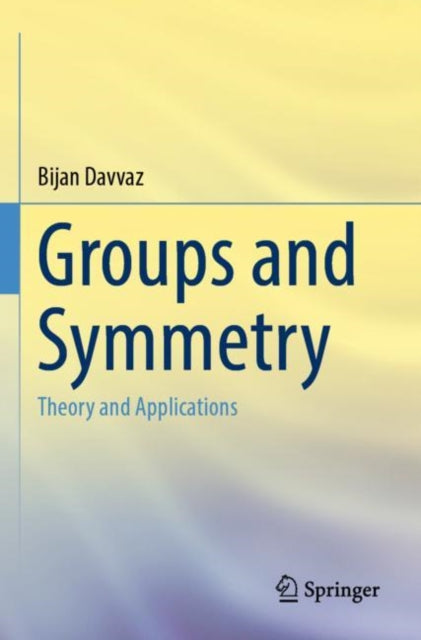 Book cover of: Groups and Symmetry. By: Bijan Davvaz