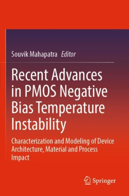 Book cover of: Recent Advances in PMOS Negative Bias Temperature Instability. By: Souvik Mahapatra