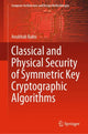 Book cover of: Classical and Physical Security of Symmetric Key Cryptographic Algorithms. By: Anubhab Baksi