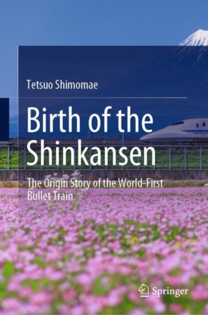 Book cover of: Birth of the Shinkansen. By: Tetsuo Shimomae