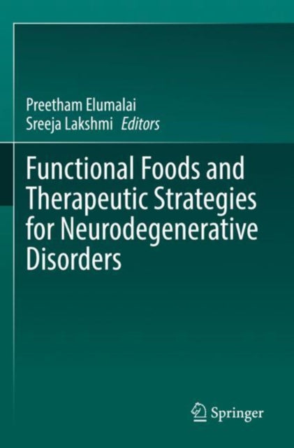 Book cover of: Functional Foods and Therapeutic Strategies for Neurodegenerative Disorders. By: Preetham Elumalai