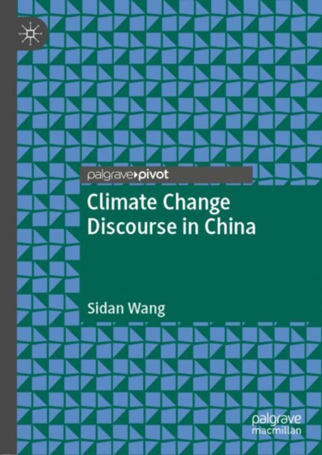 Book cover of: Climate Change Discourse in China. By: Sidan Wang