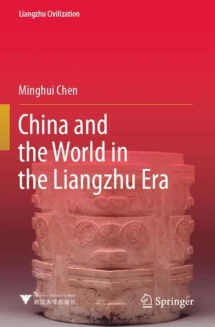 Book cover of: China and the World in the Liangzhu Era. By: Minghui Chen