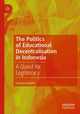 Book cover of: Politics of Educational Decentralisation in Indonesia. By: Irsyad Zamjani