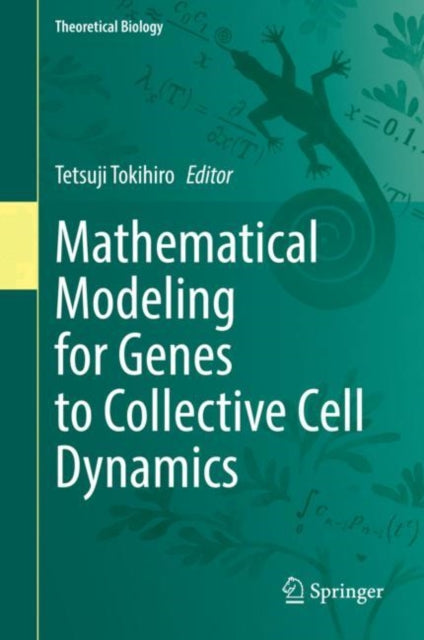 Book cover of: Mathematical Modeling for Genes to Collective Cell Dynamics. By: Tetsuji Tokihiro