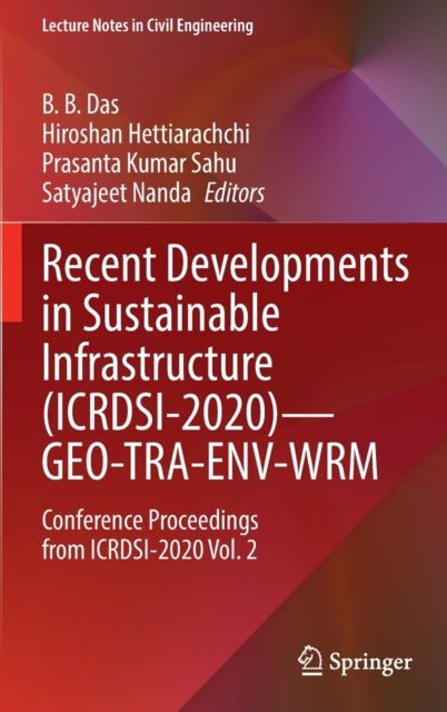 Book cover of: Recent Developments in Sustainable Infrastructure (ICRDSI-2020)—GEO-TRA-ENV-WRM. By: B. B. Das