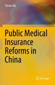 Book cover of: Public Medical Insurance Reforms in China. By: Xinxin Ma