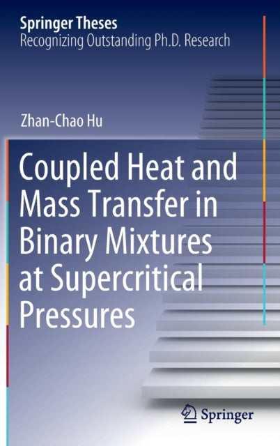 Book cover of: Coupled Heat and Mass Transfer in Binary Mixtures at Supercritical Pressures. By: Zhan-Chao Hu