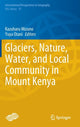 Book cover of: Glaciers, Nature, Water, and Local Community in Mount Kenya. By: Kazuharu Mizuno
