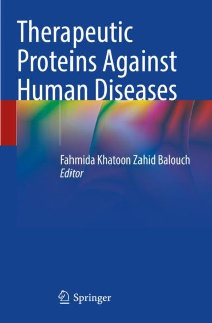 Book cover of: Therapeutic Proteins Against Human Diseases. By: Fahmida Khatoon Zahid Balouch