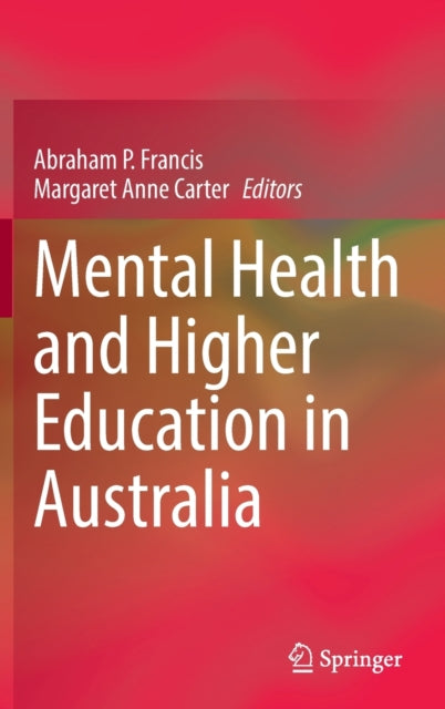 Book cover of: Mental Health and Higher Education in Australia. By: Abraham P. Francis