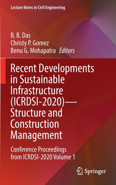 Book cover of: Recent Developments in Sustainable Infrastructure (ICRDSI-2020)—Structure and Construction Management. By: B. B. Das