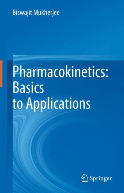 Book cover of: Pharmacokinetics: Basics to Applications. By: Biswajit Mukherjee