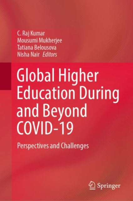 Book cover of: Global Higher Education During and Beyond COVID-19. By: C. Raj Kumar