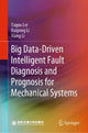 Book cover of: Big Data-Driven Intelligent Fault Diagnosis and Prognosis for Mechanical Systems. By: Yaguo Lei