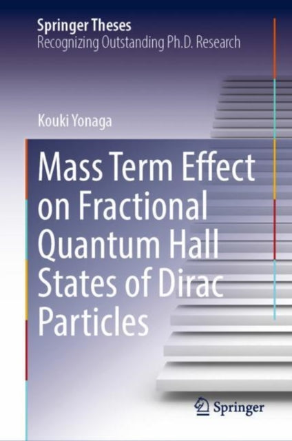 Book cover of: Mass Term Effect on Fractional Quantum Hall States of Dirac Particles. By: Kouki Yonaga
