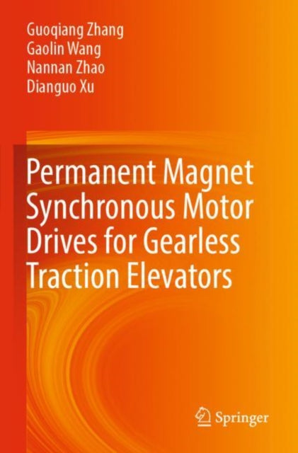 Book cover of: Permanent Magnet Synchronous Motor Drives for Gearless Traction Elevators. By: Guoqiang Zhang