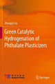 Book cover of: Green Catalytic Hydrogenation of Phthalate Plasticizers. By: Zhongyi Liu