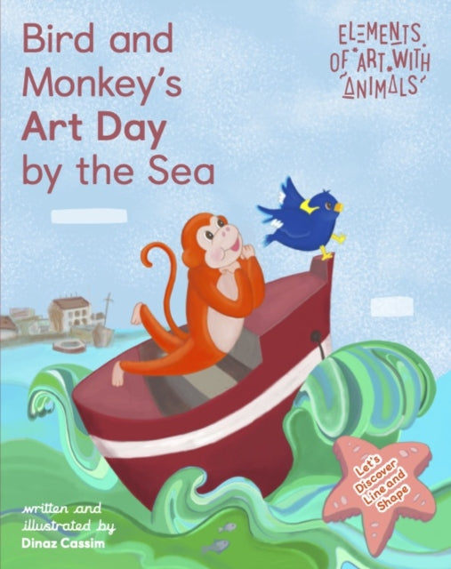 Book cover of: Bird and Monkey’s Art Day by the Sea. By: Dinaz Cassim
