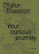 Book cover of: Olafur Eliasson: Your Curious Journey - Singapore