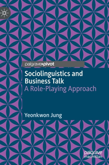 Book cover of: Sociolinguistics and Business Talk. By: Yeonkwon Jung