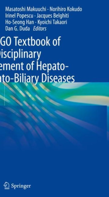 Book cover of: IASGO Textbook of Multi-Disciplinary Management of Hepato-Pancreato-Biliary Diseases. By: Masatoshi Makuuchi
