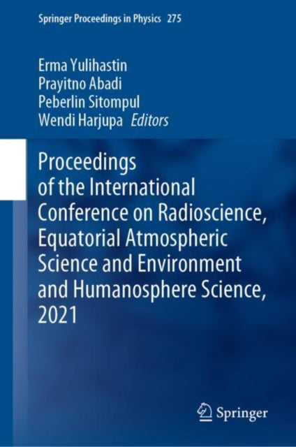 Book cover of: Proceedings of the International Conference on Radioscience, Equatorial Atmospheric Science and Environment and Humanosphere Science, 2021. By: Erma Yulihastin