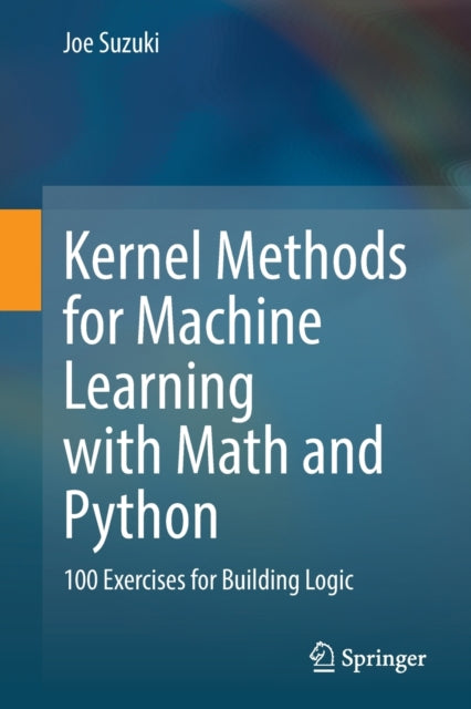 Book cover of: Kernel Methods for Machine Learning with Math and Python. By: Joe Suzuki