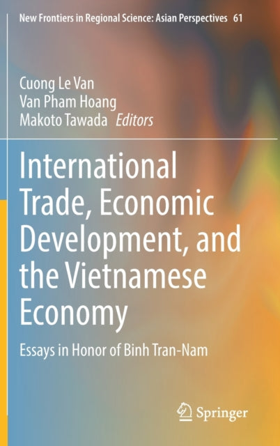 Book cover of: International Trade, Economic Development, and the Vietnamese Economy. By: Cuong Le Van