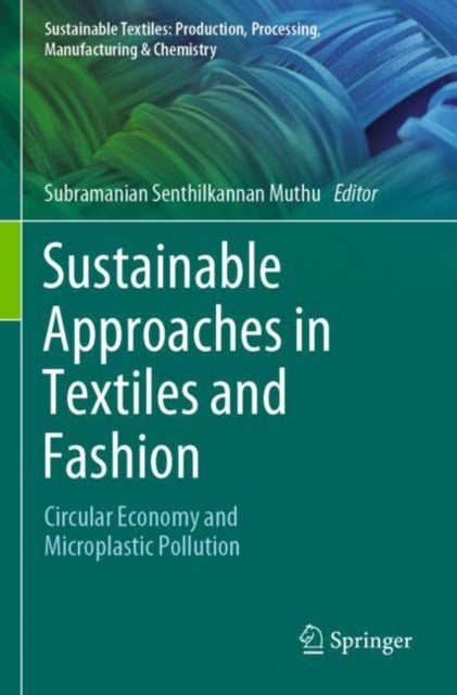 Book cover of: Sustainable Approaches in Textiles and Fashion. By: Subramanian Senthilkannan Muthu