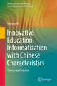 Book cover of: Innovative Education Informatization with Chinese Characteristics. By: Kekang He