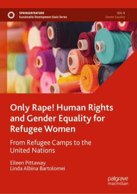 Book cover of: Only Rape! Human Rights and Gender Equality for Refugee Women. By: Eileen Pittaway