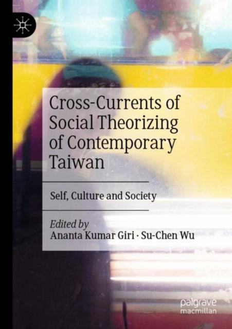 Book cover of: Cross-Currents of Social Theorizing of Contemporary Taiwan. By: Ananta Kumar Giri