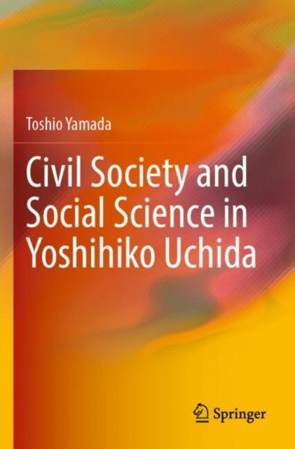 Book cover of: Civil Society and Social Science in Yoshihiko Uchida. By: Toshio Yamada