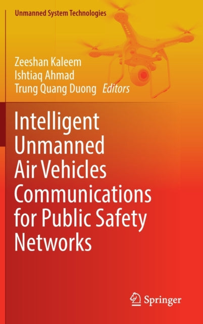Book cover of: Intelligent Unmanned Air Vehicles Communications for Public Safety Networks. By: Zeeshan Kaleem