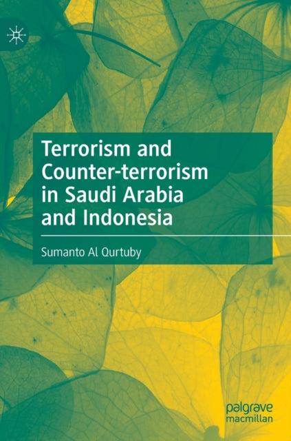 Book cover of: Terrorism and Counter-terrorism in Saudi Arabia and Indonesia. By: Sumanto Al Qurtuby