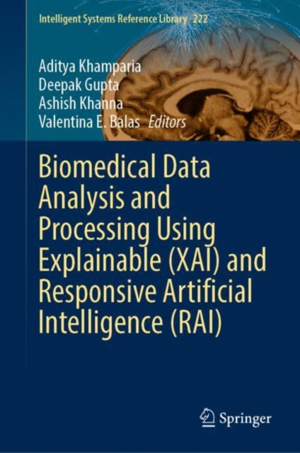 Book cover of: Biomedical Data Analysis and Processing Using Explainable (XAI) and Responsive Artificial Intelligence (RAI). By: Aditya Khamparia