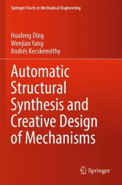 Book cover of: Automatic Structural Synthesis and Creative Design of Mechanisms. By: Huafeng Ding