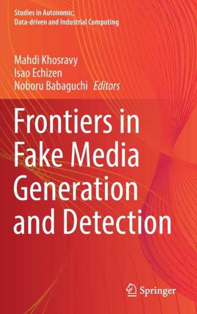 Book cover of: Frontiers in Fake Media Generation and Detection. By: Mahdi Khosravy