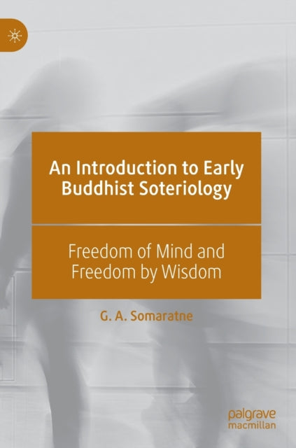 Book cover of: Introduction to Early Buddhist Soteriology. By: G.A. Somaratne