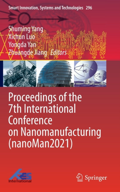 Book cover of: Proceedings of the 7th International Conference on Nanomanufacturing (nanoMan2021). By: Shuming Yang