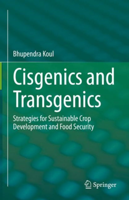 Book cover of: Cisgenics and Transgenics. By: Bhupendra Koul