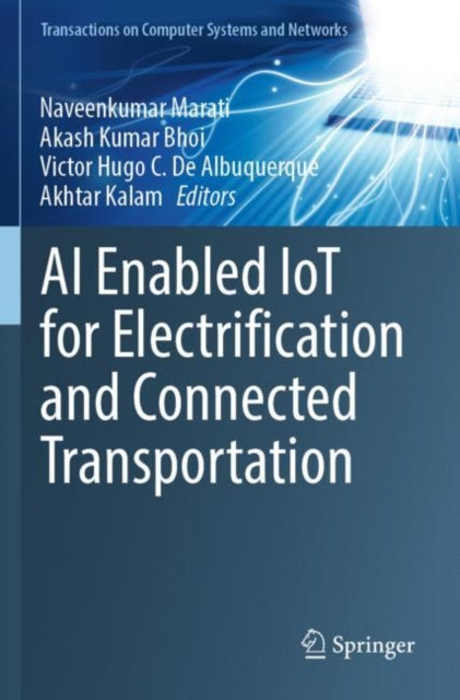 Book cover of: AI Enabled IoT for Electrification and Connected Transportation. By: Naveenkumar Marati