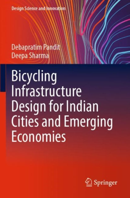 Book cover of: Bicycling Infrastructure Design for Indian Cities and Emerging Economies. By: Debapratim Pandit